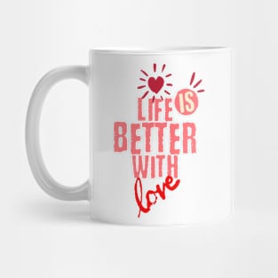 Life is better with love Mug